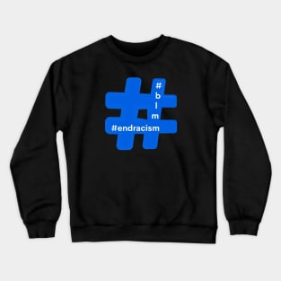 Hashtag End Racism Blm Black Lives Matter Crewneck Sweatshirt